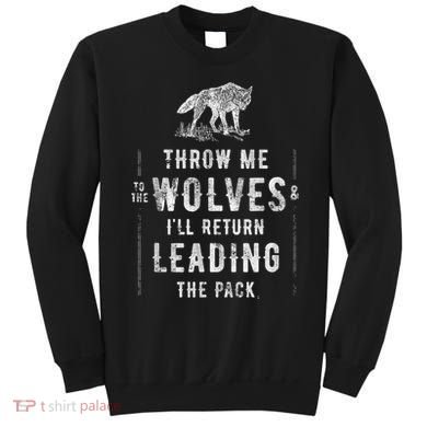 Wolf Throw Me To The Wolves Leadership Sweatshirt