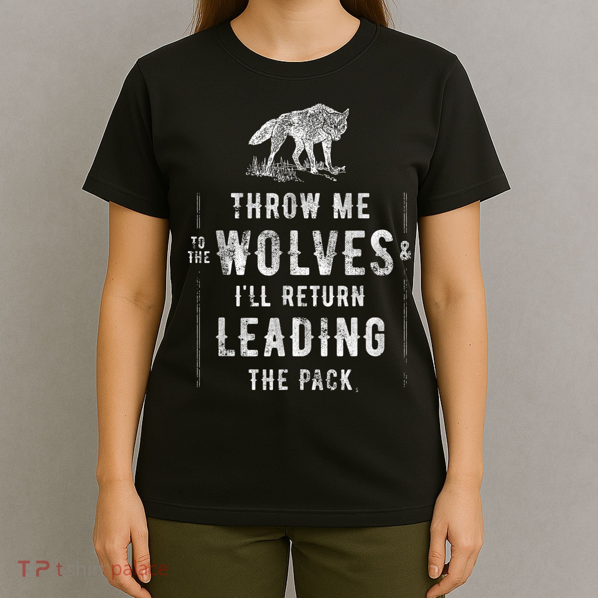 Wolf Throw Me To The Wolves Leadership T-Shirt