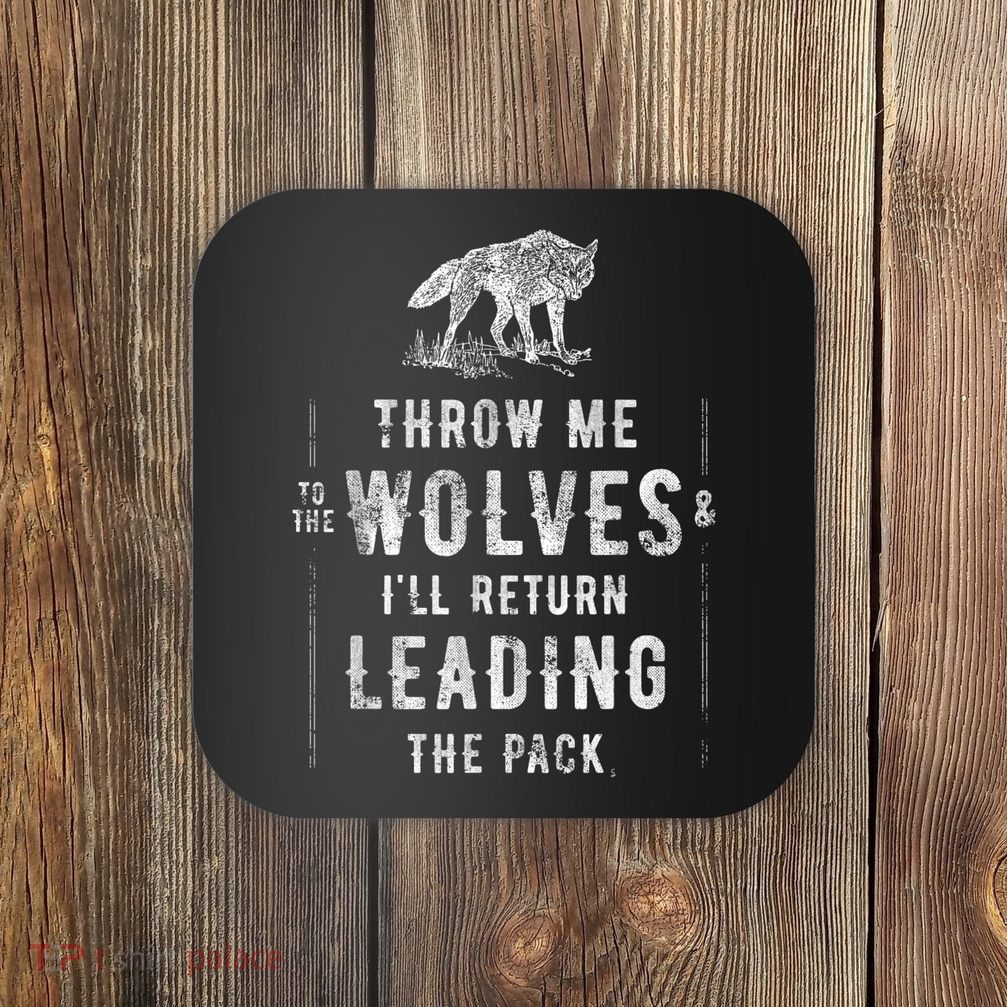 Wolf Throw Me To The Wolves Leadership Coaster