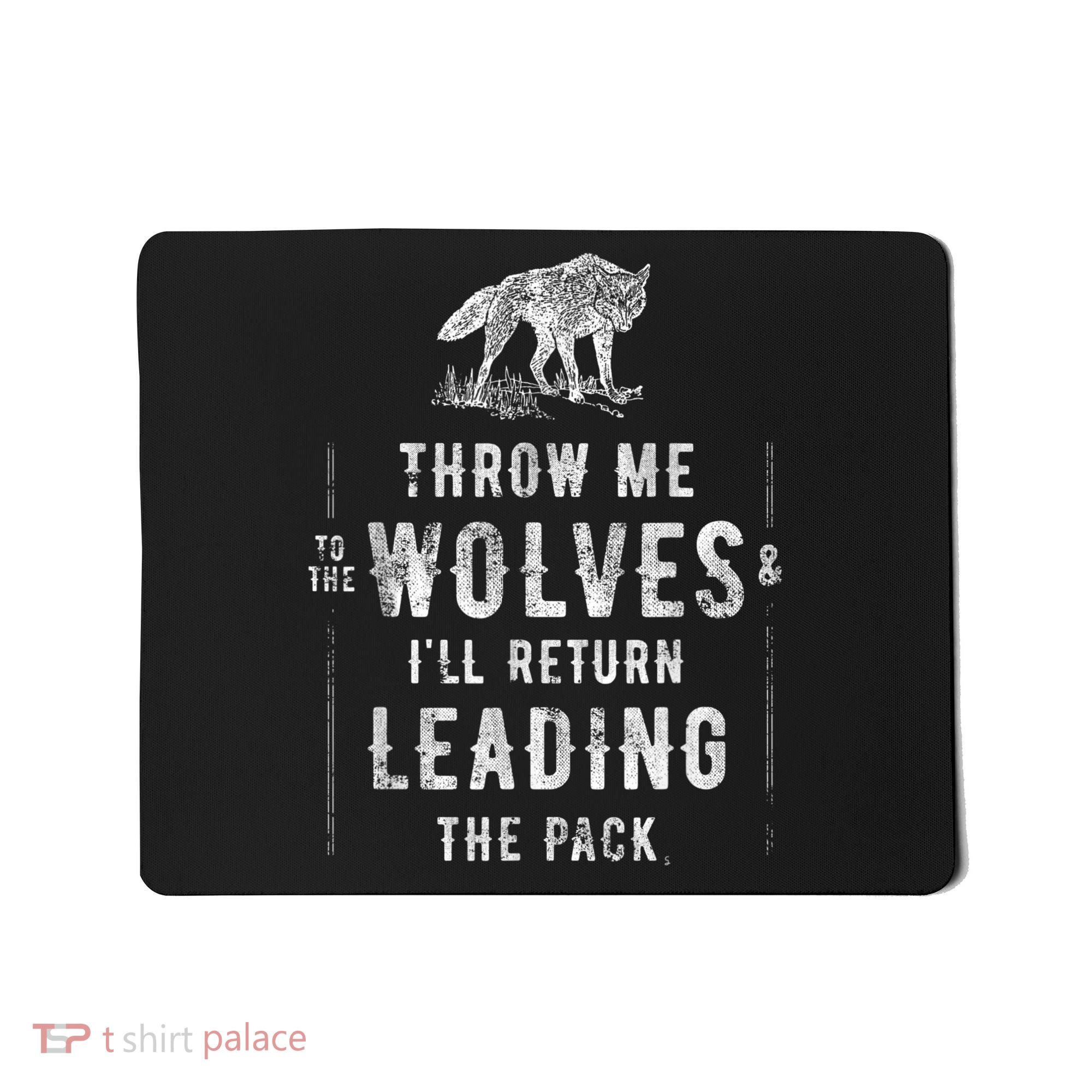 Wolf Throw Me To The Wolves Leadership Mousepad