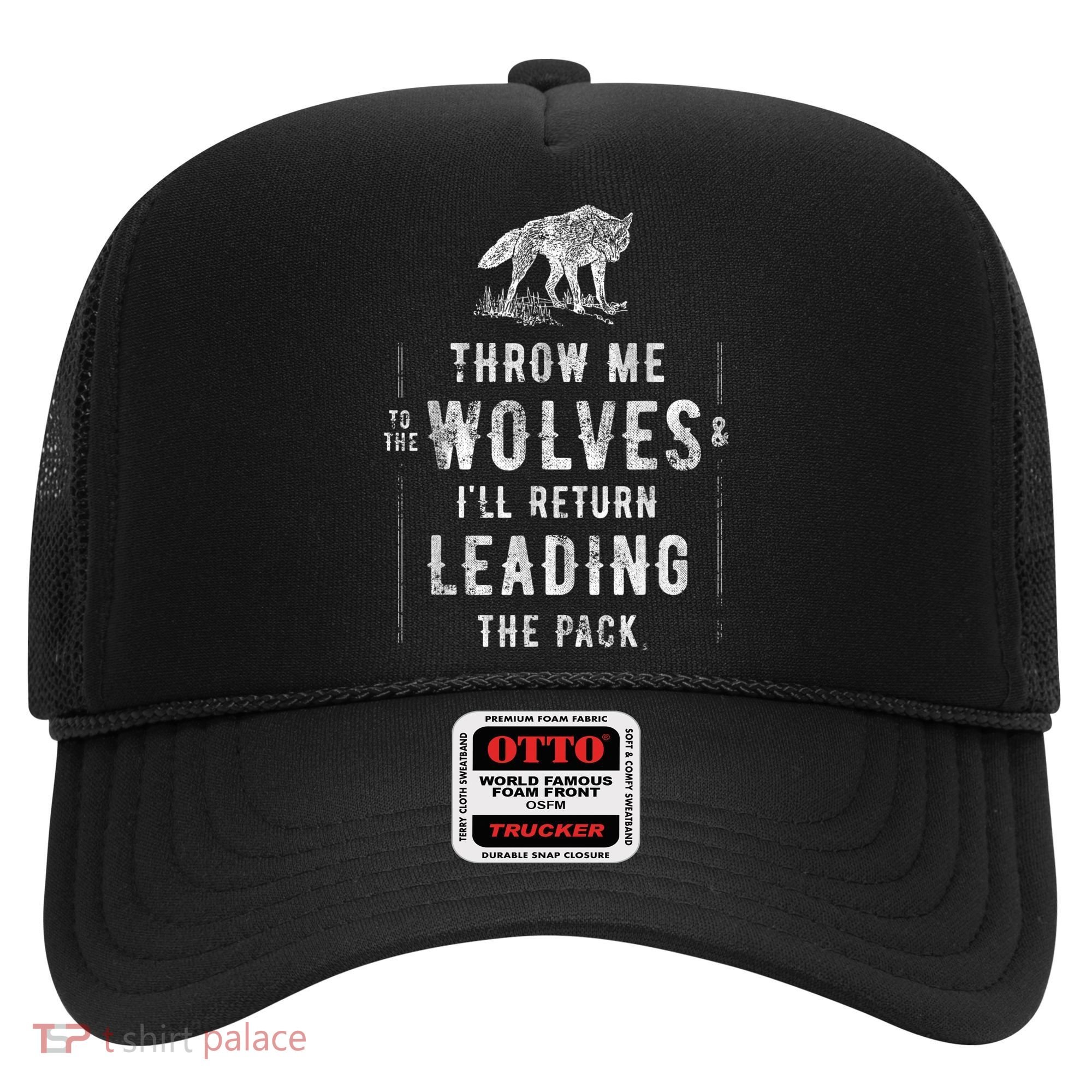 Wolf Throw Me To The Wolves Leadership Hat