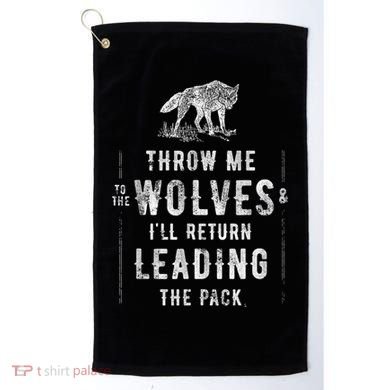 Wolf Throw Me To The Wolves Leadership Golf Towel