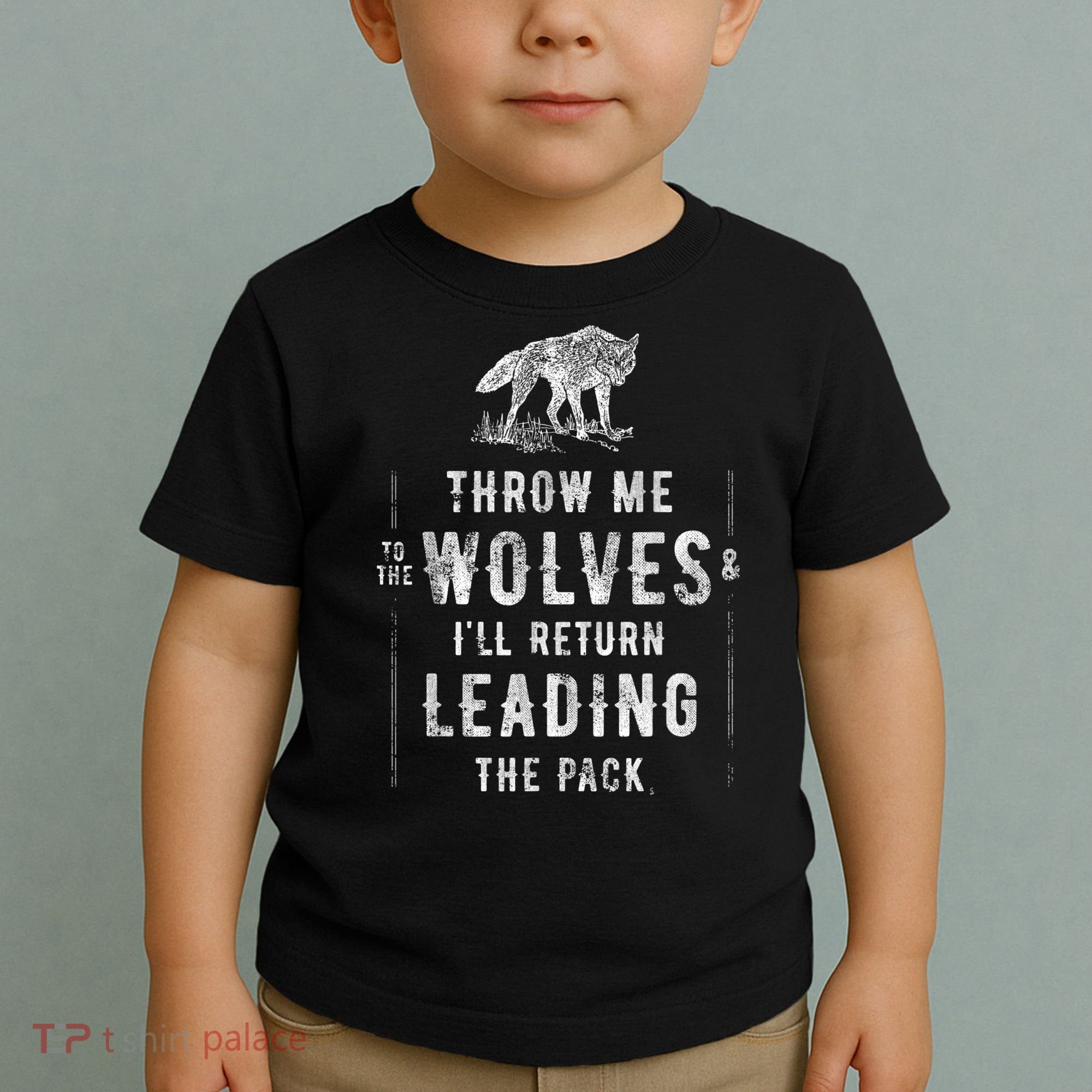 Wolf Throw Me To The Wolves Leadership Toddler T-Shirt
