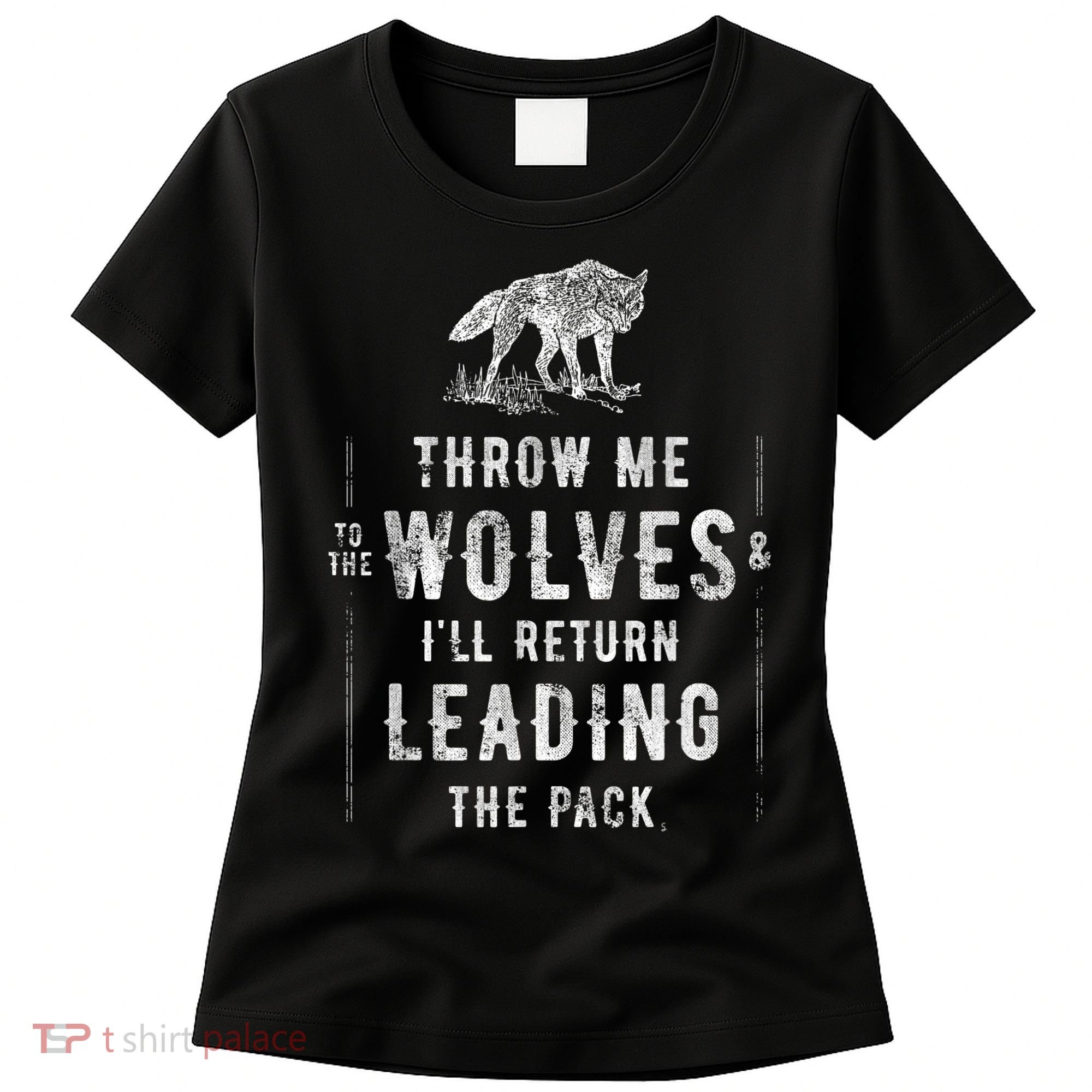 Wolf Throw Me To The Wolves Leadership Women's T-Shirt