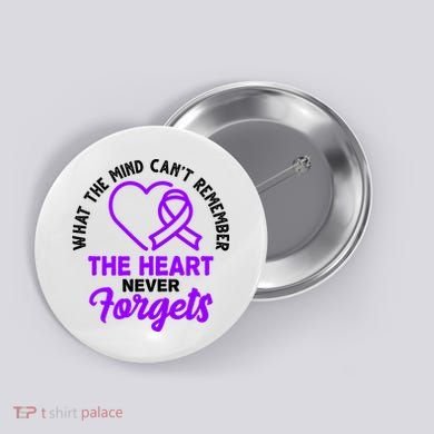 What The Mind Can't Remember The Heart Never Forgets Pancreatic Cancer Button