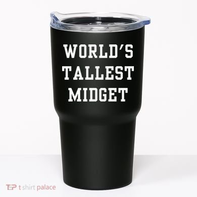 Worlds Tallest Midget Tumbler