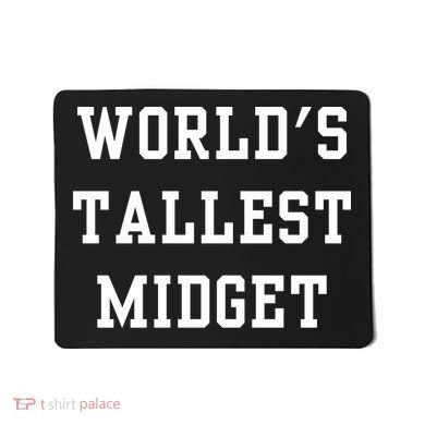 Worlds Tallest Midget Mousepad