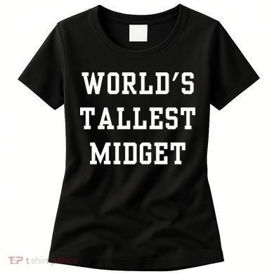 Worlds Tallest Midget Women's T-Shirt