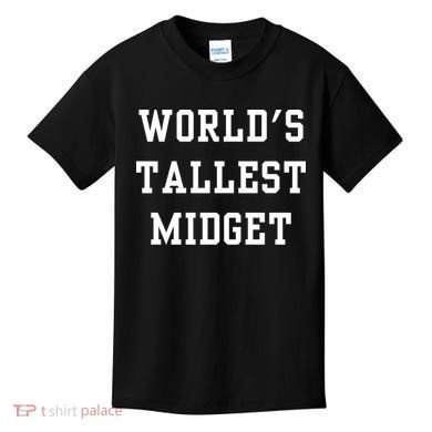 Worlds Tallest Midget Kids T-Shirt