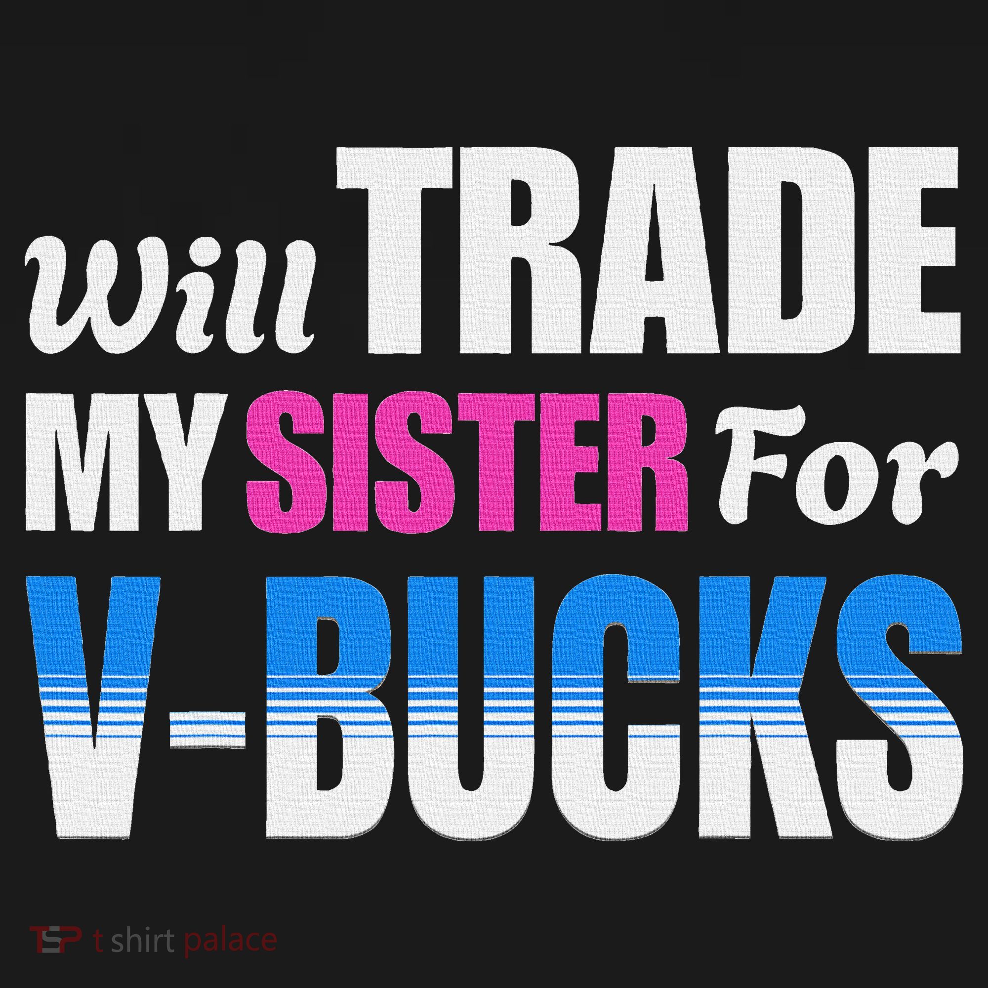 Will Trade My Sister For V Bucks Funny Video Games Player Women's Hoodie