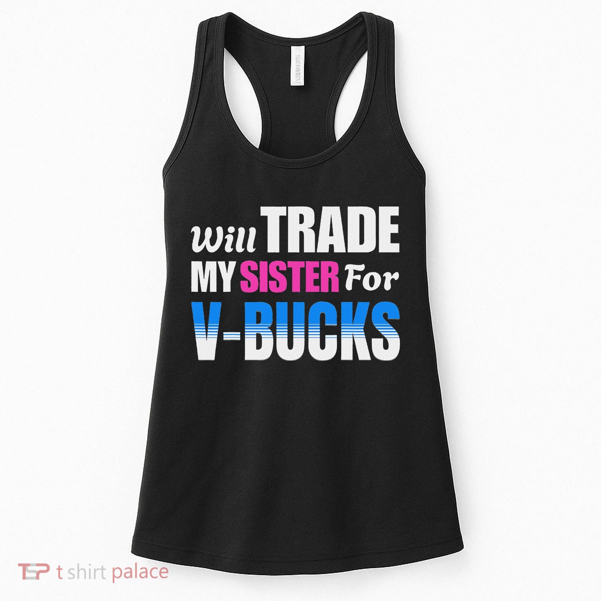 Will Trade My Sister For V Bucks Funny Video Games Player Women's Tank Top