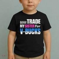 Will Trade My Sister For V Bucks Funny Video Games Player Toddler T-Shirt thumb 2