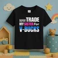 Will Trade My Sister For V Bucks Funny Video Games Player Toddler T-Shirt thumb 3