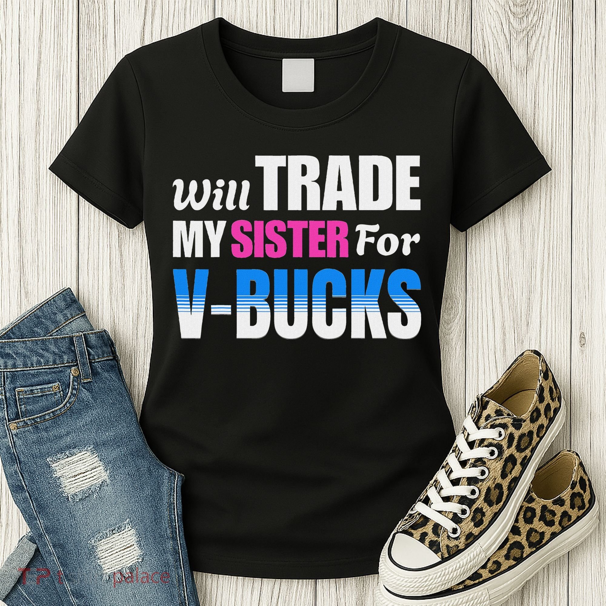 Will Trade My Sister For V Bucks Funny Video Games Player Women's T-Shirt