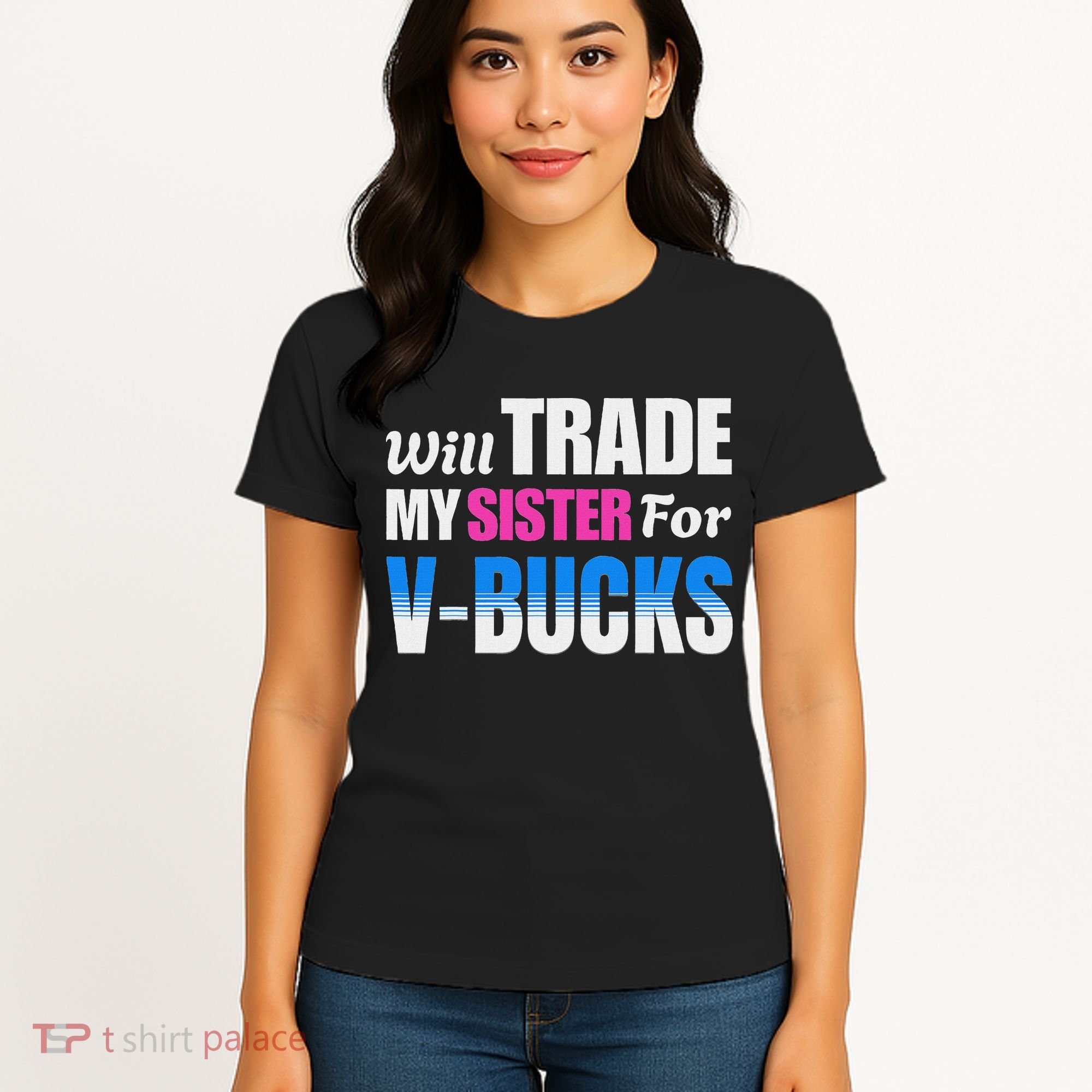 Will Trade My Sister For V Bucks Funny Video Games Player Women's T-Shirt