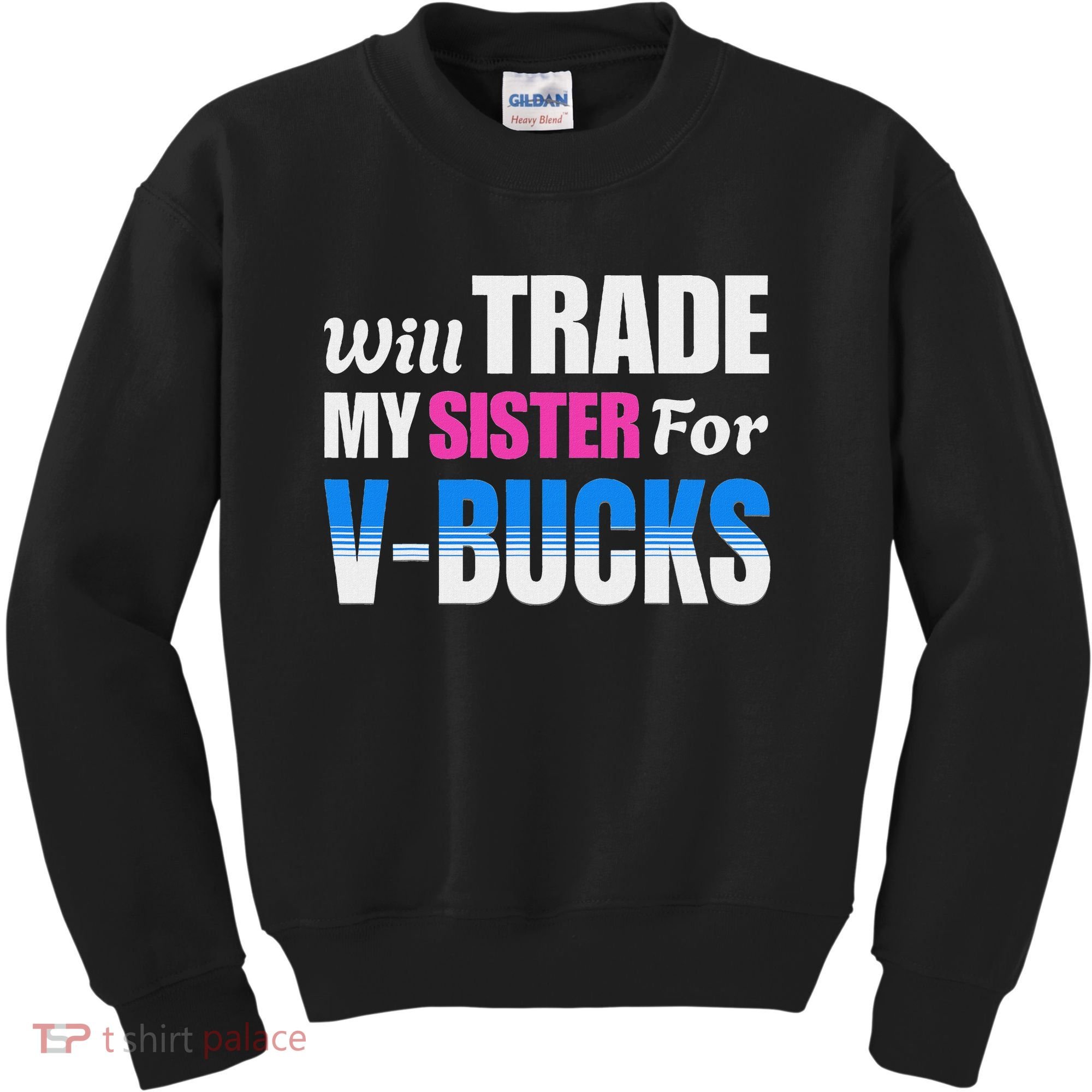Will Trade My Sister For V Bucks Funny Video Games Player Kids Sweatshirt