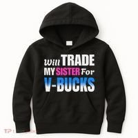 Will Trade My Sister For V Bucks Funny Video Games Player Kids Hoodie thumb 0