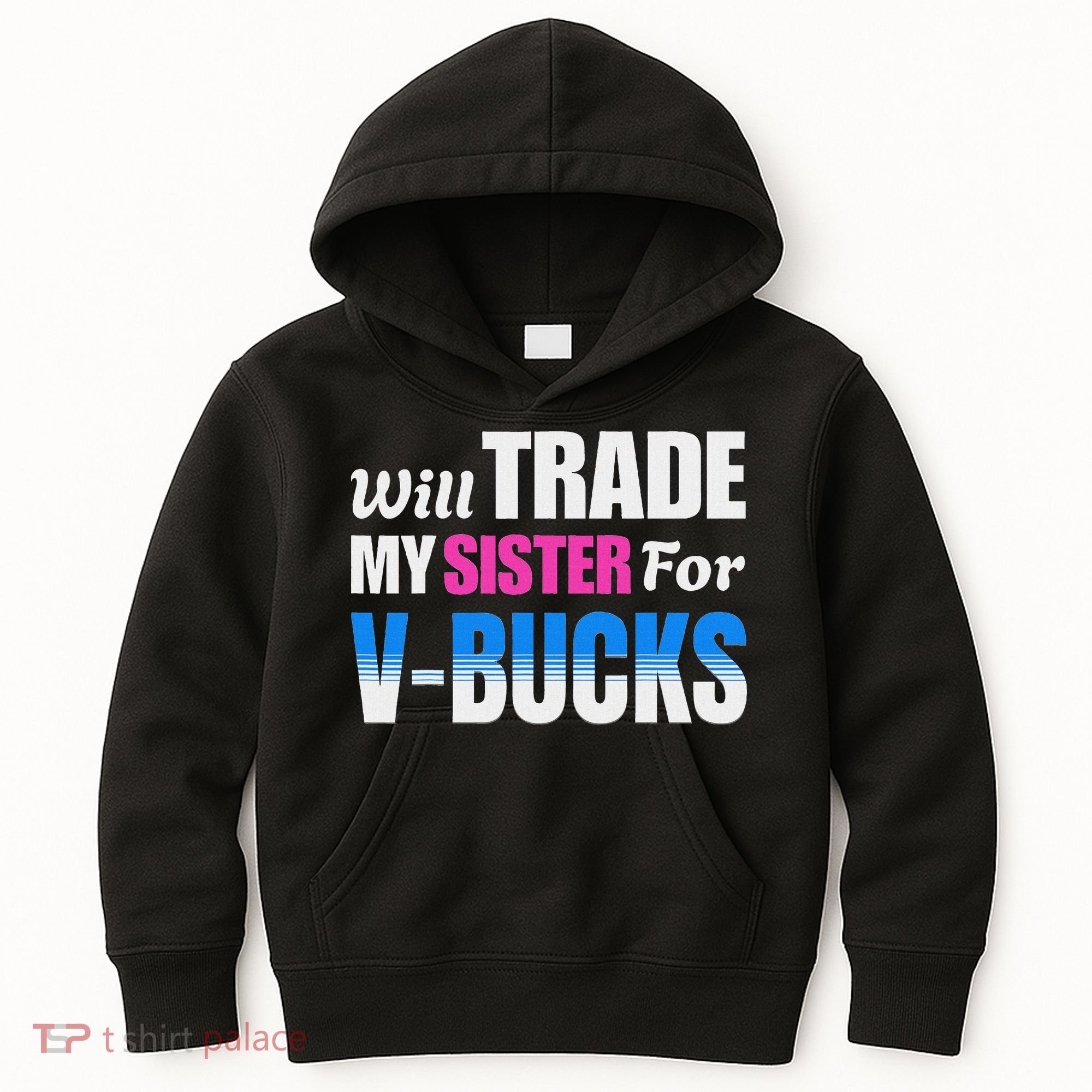 Will Trade My Sister For V Bucks Funny Video Games Player Kids Hoodie