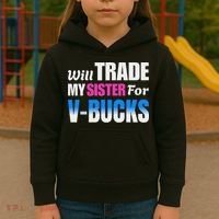 Will Trade My Sister For V Bucks Funny Video Games Player Kids Hoodie thumb 3