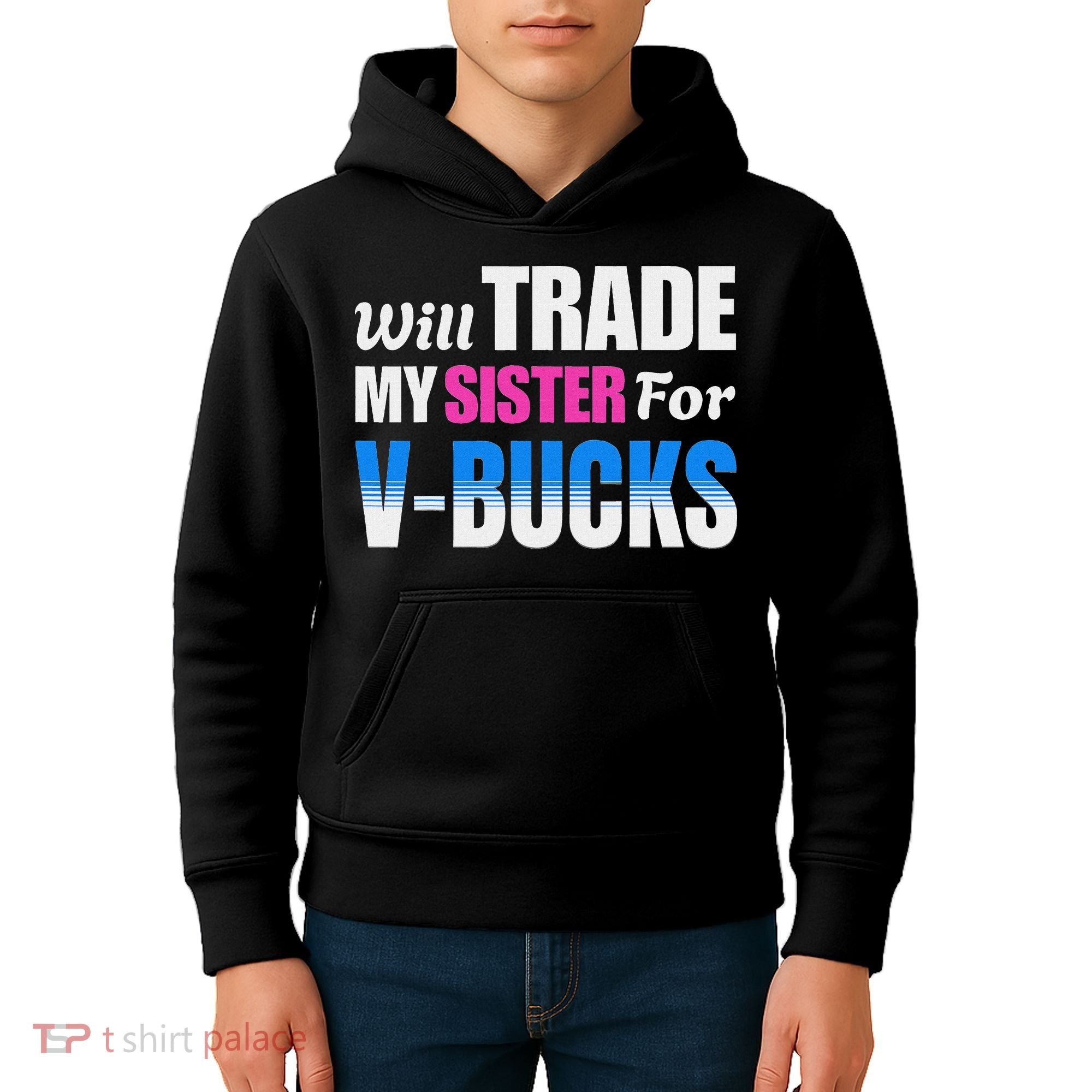 Will Trade My Sister For V Bucks Funny Video Games Player Kids Hoodie