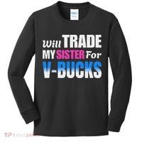 Will Trade My Sister For V Bucks Funny Video Games Player Kids Long Sleeve Shirt thumb 0