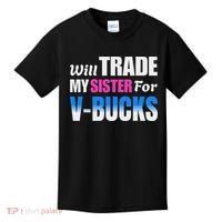 Will Trade My Sister For V Bucks Funny Video Games Player Kids T-Shirt thumb 0