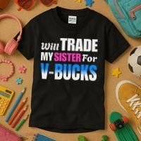 Will Trade My Sister For V Bucks Funny Video Games Player Kids T-Shirt thumb 3