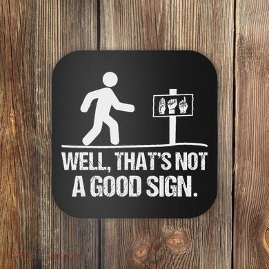Well ThatS Not A Good Sign Asl Apparel Deaf Interpreter Coaster