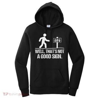 Well ThatS Not A Good Sign Asl Apparel Deaf Interpreter Women's Hoodie