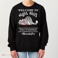 Welcome To Night Shift Where Everyday Is Monday Cat Nurse Women's Sweatshirt thumb 0