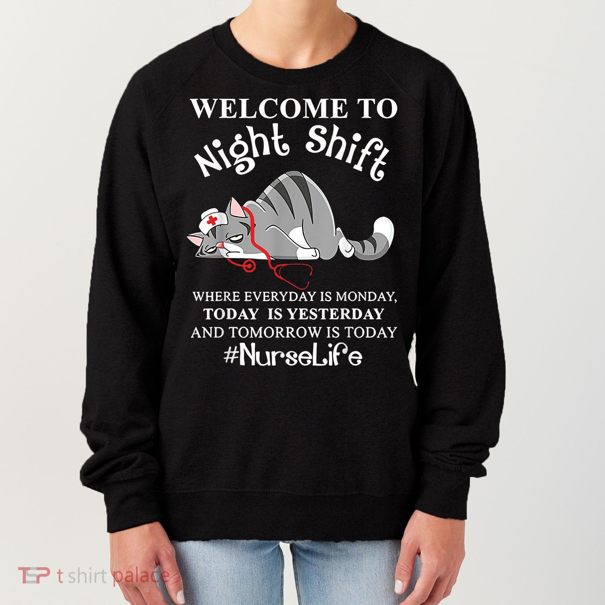 Welcome To Night Shift Where Everyday Is Monday Cat Nurse Women's Sweatshirt