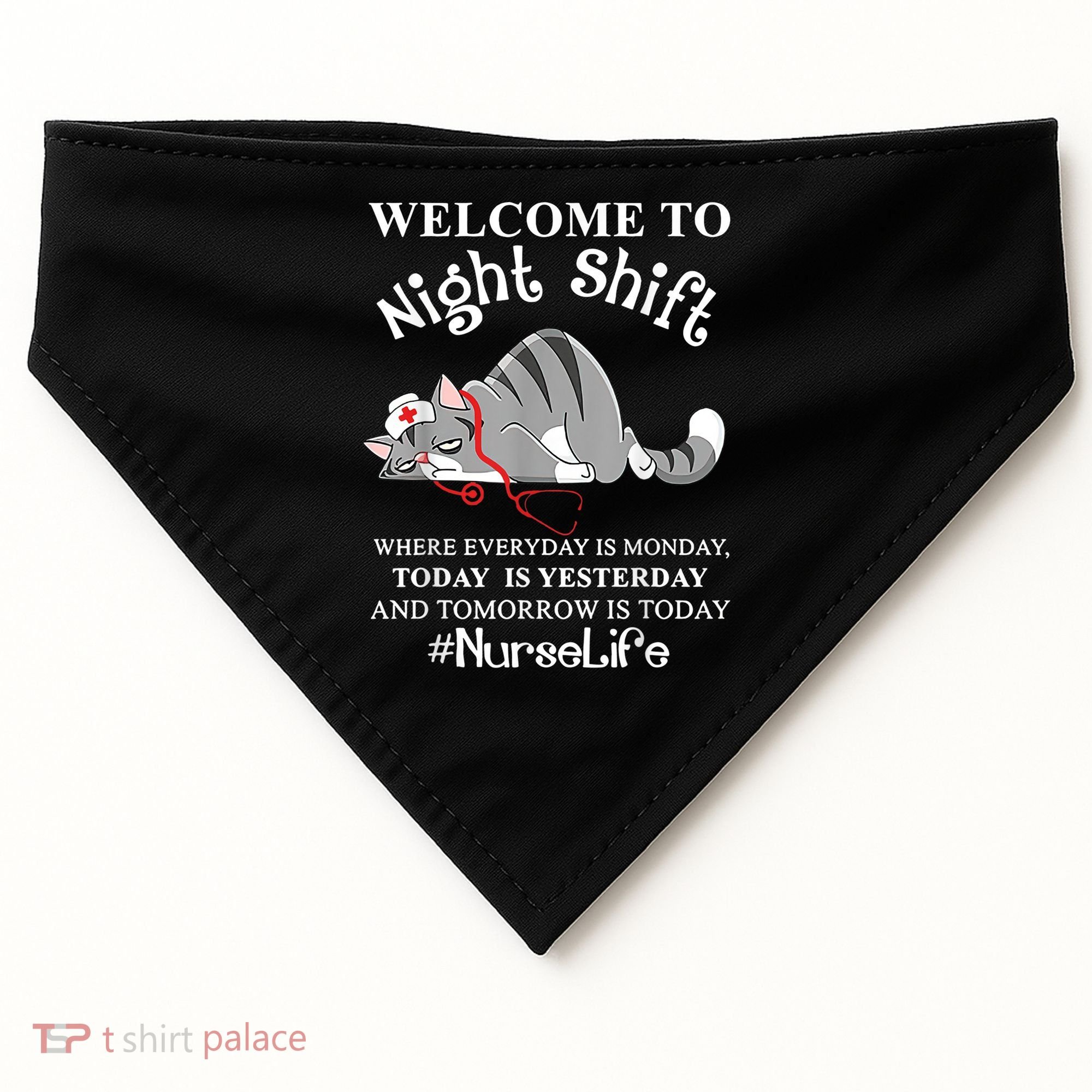 Welcome To Night Shift Where Everyday Is Monday Cat Nurse USA-Made Doggie Bandana