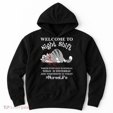 Welcome To Night Shift Where Everyday Is Monday Cat Nurse Hoodie