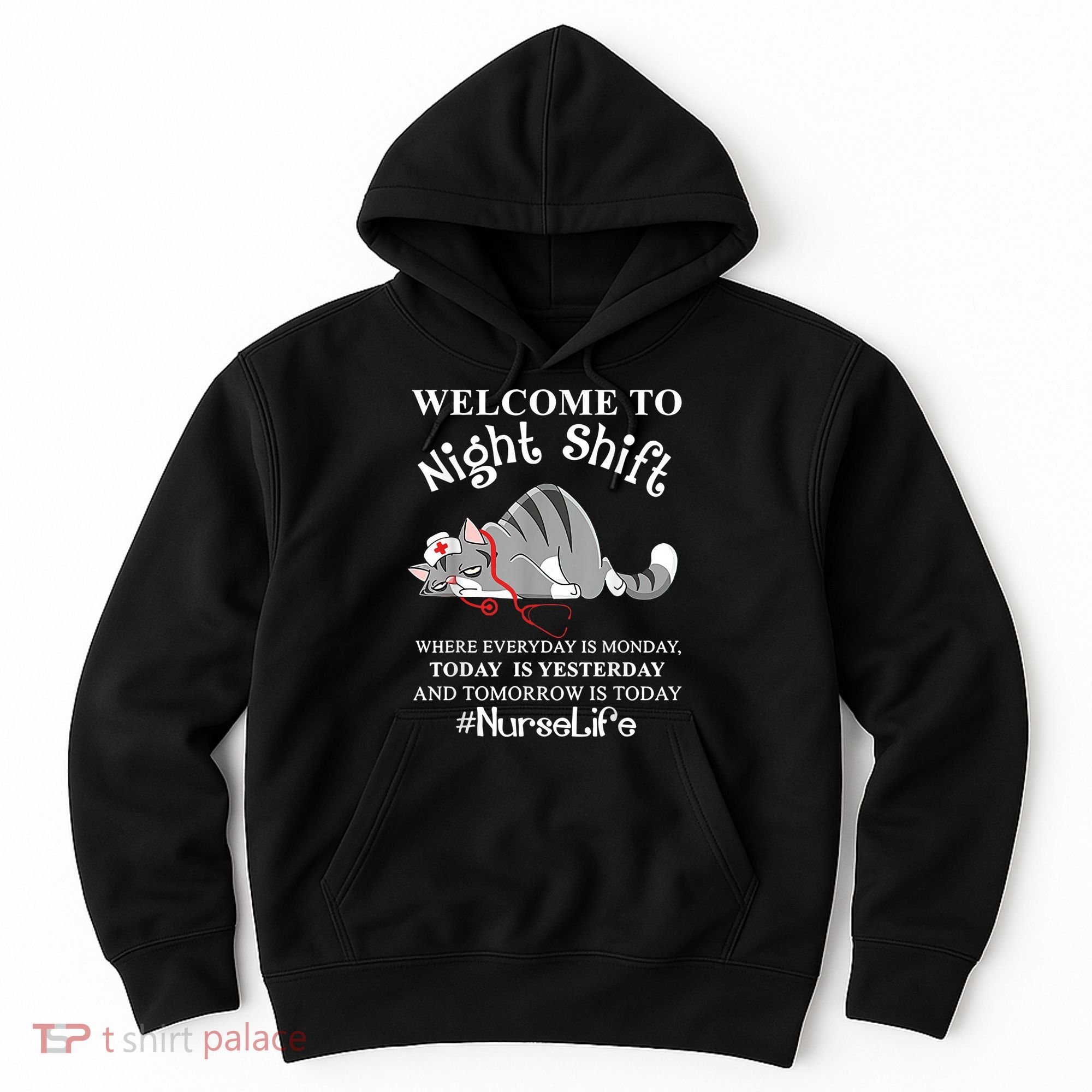 Welcome To Night Shift Where Everyday Is Monday Cat Nurse Hoodie
