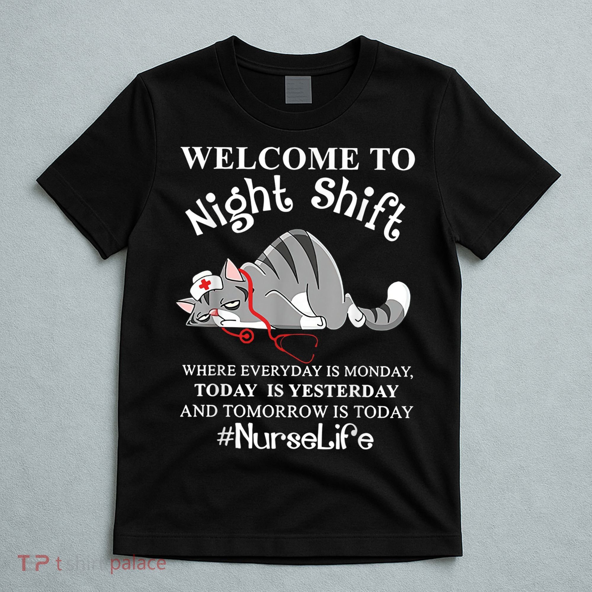 Welcome To Night Shift Where Everyday Is Monday Cat Nurse T-Shirt