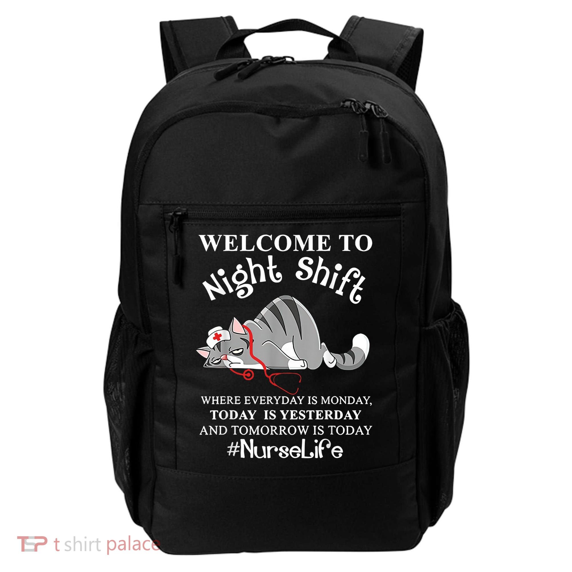 Welcome To Night Shift Where Everyday Is Monday Cat Nurse Backpack