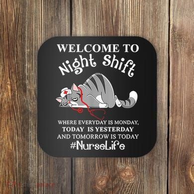 Welcome To Night Shift Where Everyday Is Monday Cat Nurse Coaster