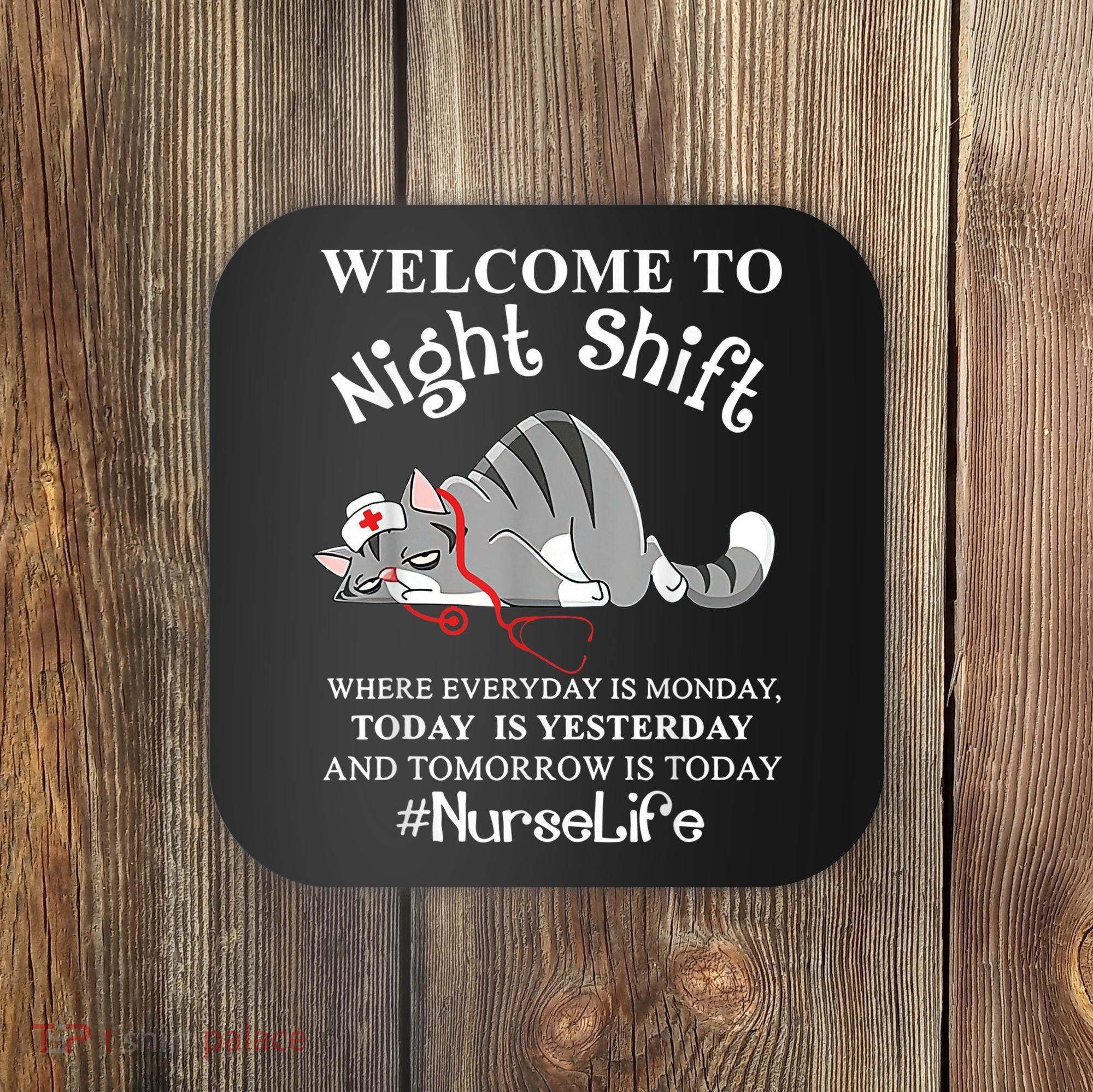 Welcome To Night Shift Where Everyday Is Monday Cat Nurse Coaster