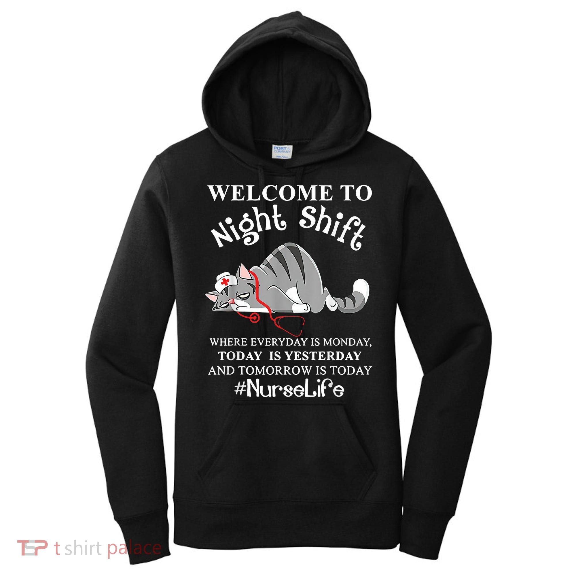 Welcome To Night Shift Where Everyday Is Monday Cat Nurse Women's Hoodie