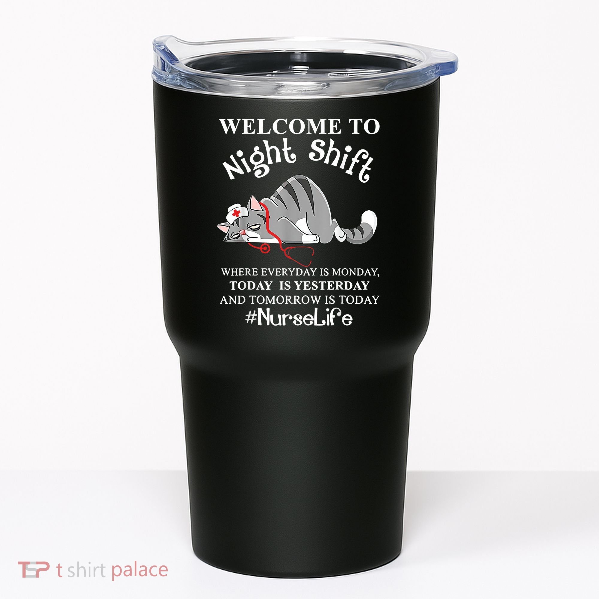 Welcome To Night Shift Where Everyday Is Monday Cat Nurse Tumbler
