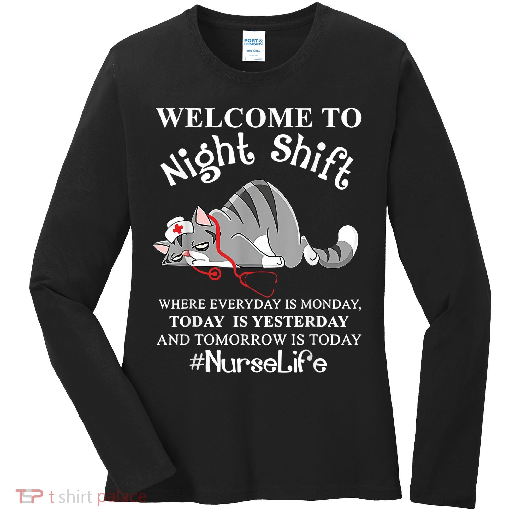 Welcome To Night Shift Where Everyday Is Monday Cat Nurse Women's Long Sleeve Shirt
