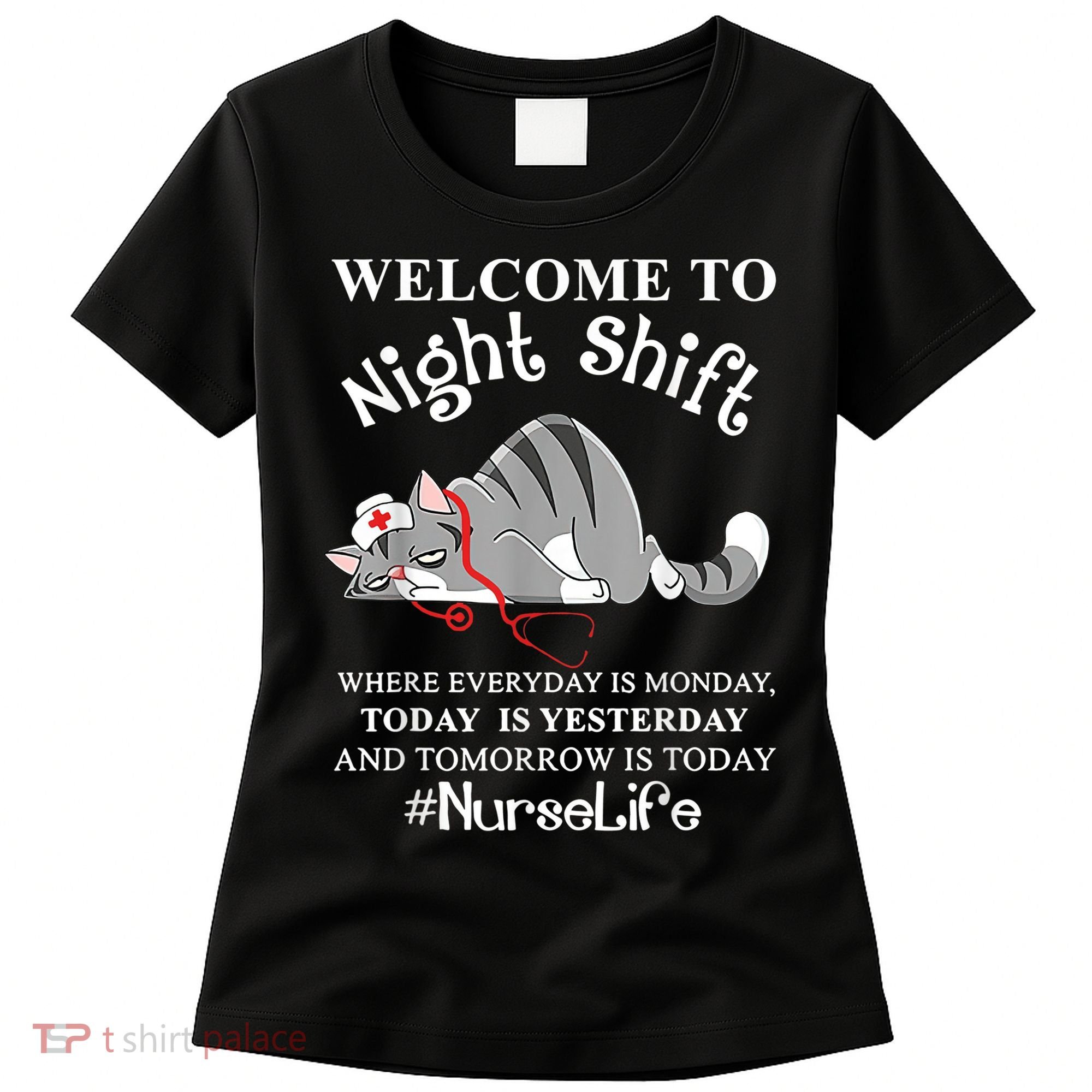 Welcome To Night Shift Where Everyday Is Monday Cat Nurse Women's T-Shirt