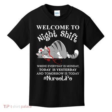Welcome To Night Shift Where Everyday Is Monday Cat Nurse Kids T-Shirt