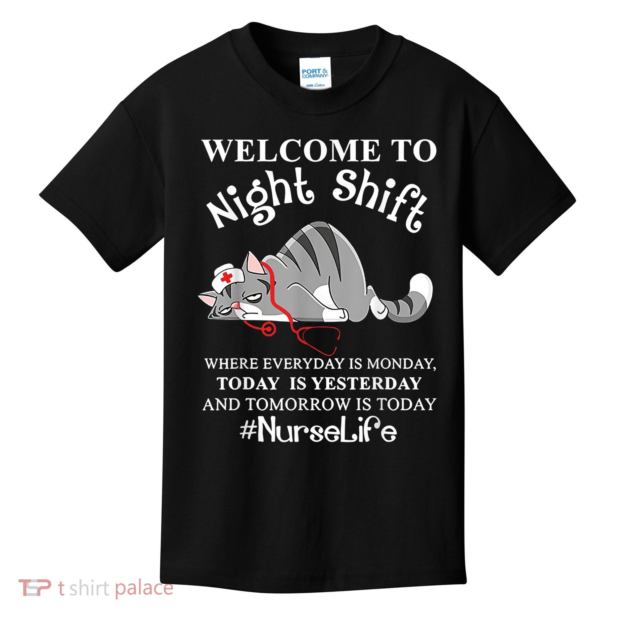 Welcome To Night Shift Where Everyday Is Monday Cat Nurse Kids T-Shirt
