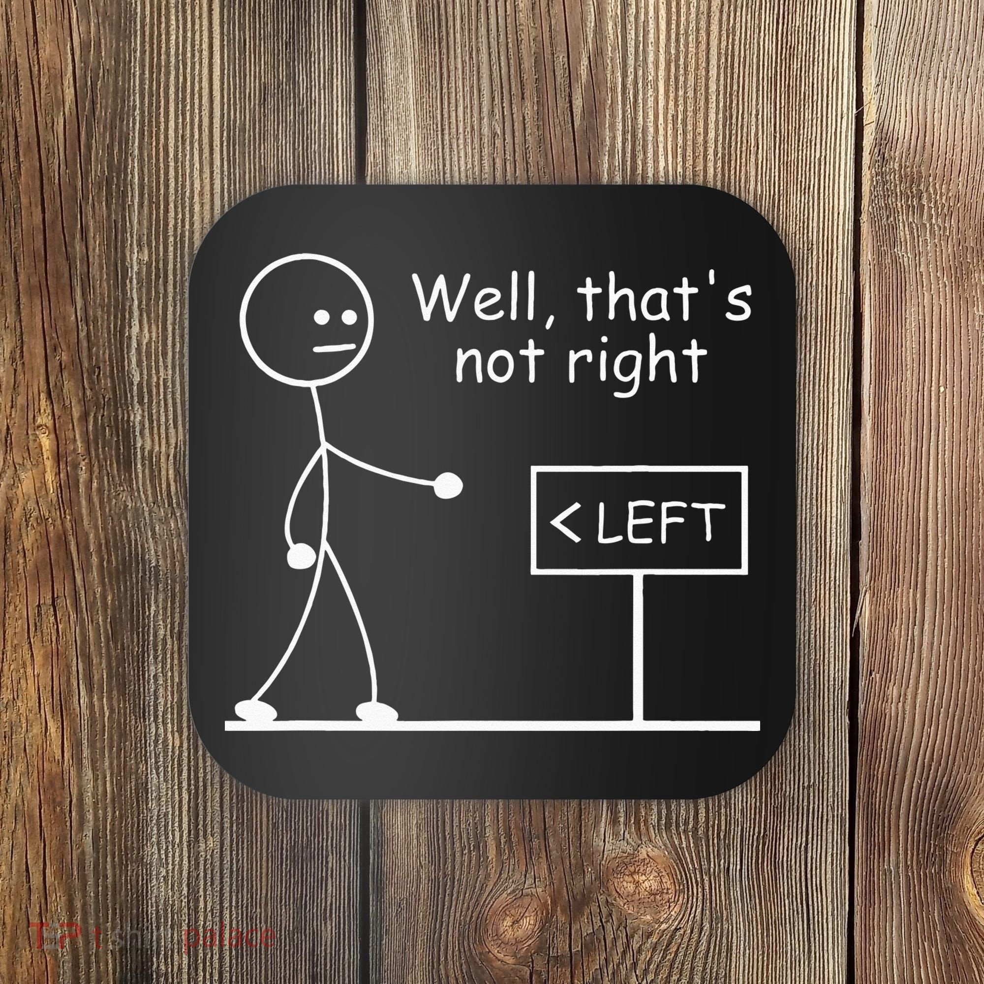 Well Thats Not Right Joke Humor Stick Man Stick Figure Coaster