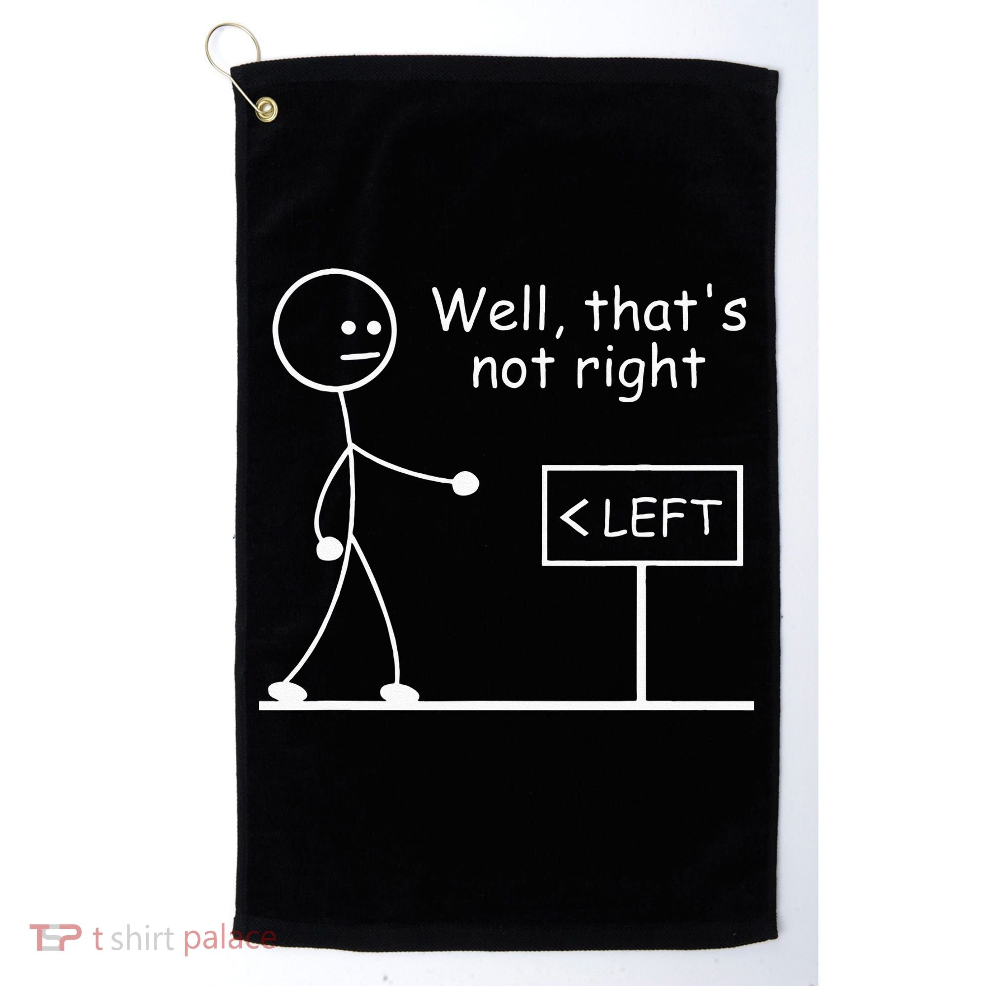 Well Thats Not Right Joke Humor Stick Man Stick Figure Golf Towel