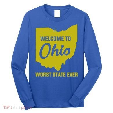 Welcome To Ohio The Worst State Ever Gift Long Sleeve Shirt