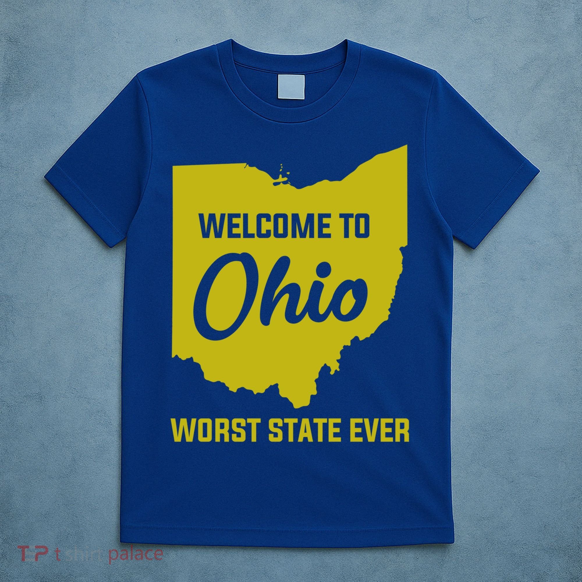 Welcome To Ohio The Worst State Ever Gift T-Shirt