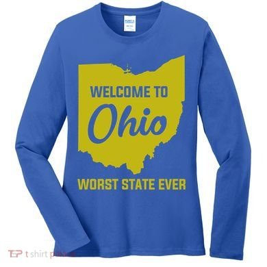 Welcome To Ohio The Worst State Ever Gift Women's Long Sleeve Shirt
