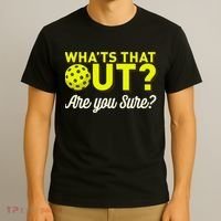 Was That Out? Are You Sure? For Pickleball Players T-Shirt thumb 3